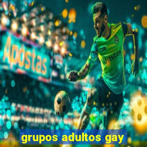 Grupos Adulto: Gays